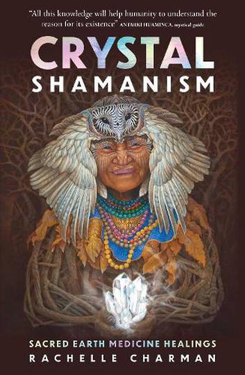 Crystal Shamanism Sacred earth medicine healings Author: Rachelle Charman image 0
